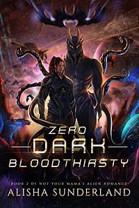 Zero Dark Bloodthirsty by Alisha Sunderland