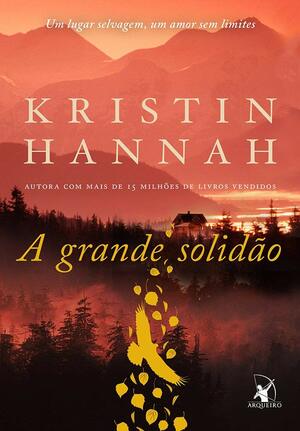 A grande solidão by Kristin Hannah