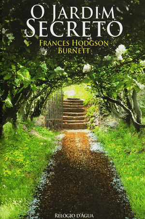 O Jardim Secreto by Frances Hodgson Burnett