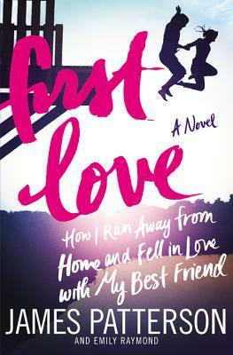 First Love by James Patterson, Emily Raymond