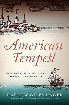 American Tempest: The Heroes And Villains Of The Boston Tea Party by Harlow Giles Unger, William Hughes