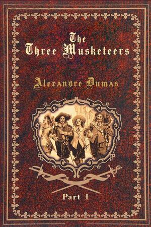 The Three Musketeers Part 1 (Illustrated) by Alexandre Dumas