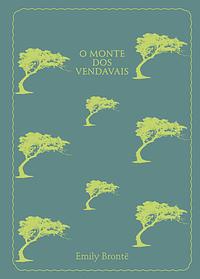 O Monte dos Vendavais by Emily Brontë