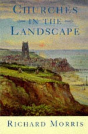 Churches in the Landscape by Richard Morris