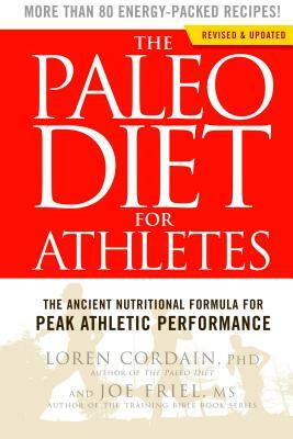 The Paleo Diet for Athletes: The Ancient Nutritional Formula for Peak Athletic Performance by Joe Friel, Loren Cordain