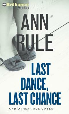 Last Dance, Last Chance: And Other True Cases by Ann Rule