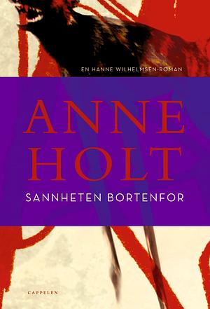 Sannheten Bortenfor by Anne Holt