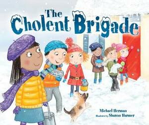 The Cholent Brigade by Sharon Harmer, Michael Herman