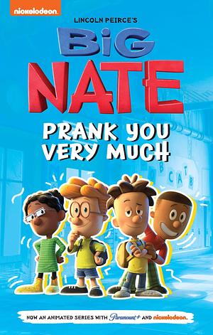 Big Nate: Prank You Very Much by Lincoln Peirce, Lincoln Peirce