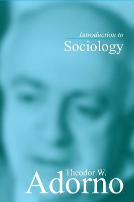 Introduction to Sociology by Theodor Wiesengrund Adorno