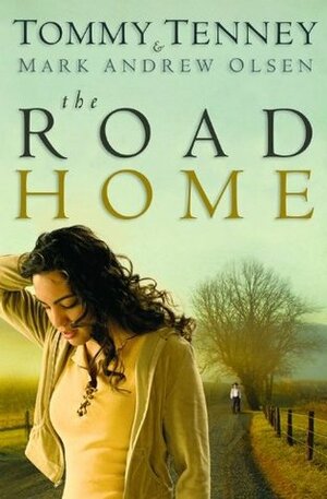 The Road Home by Tommy Tenney, Mark Andrew Olsen