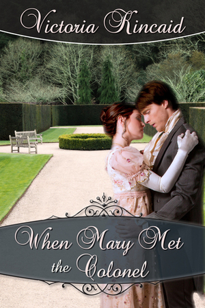 When Mary Met the Colonel: A Pride and Prejudice Novella by Victoria Kincaid