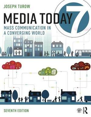 Media Today: Mass Communication in a Converging World by Joseph Turow