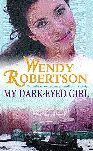 My Dark-eyed Girl by Wendy Robertson