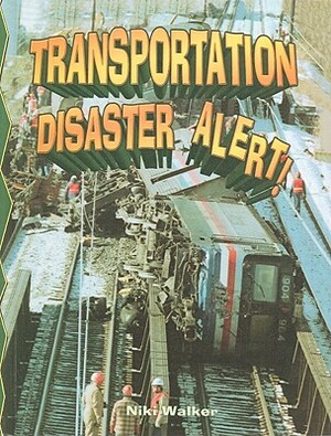 Transportation Disaster Alert! by Niki Walker