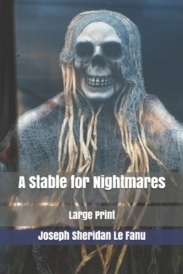 A Stable for Nightmares by J. Sheridan Le Fanu