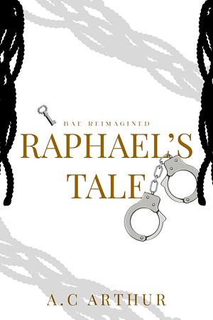 Raphael's Tale by A.C. Arthur