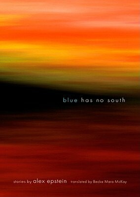Blue Has No South by Alex Epstein, Becka Mara McKay