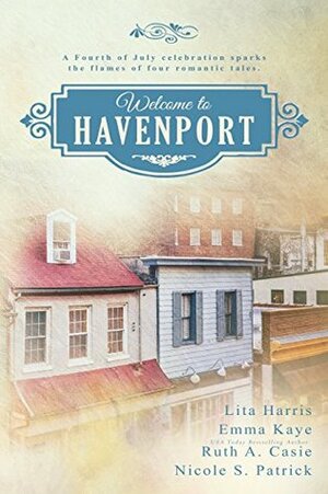 Welcome to Havenport by Lita Harris, Ruth A. Casie, Deserie Comfort, Nicole S. Patrick, Emma Kaye