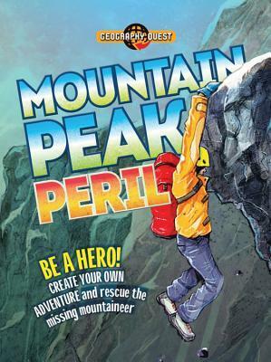 Mountain Peak Peril: Be a hero! Create your own adventure to rescue the missing mountaineer by John Townsend, David Shephard