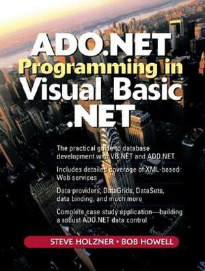 ADO.NET Programming in Visual Basic .Net by Steven Holzner, Bob Howell