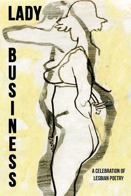 Lady Business - A Celebration of Lesbian Poetry by Bryan Borland