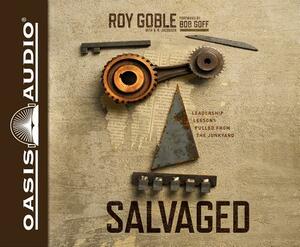 Salvaged: Leadership Lessons Pulled from the Junkyard by D. R. Jacobsen, Roy Goble