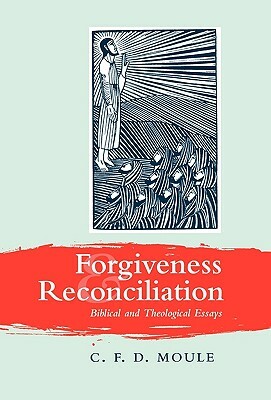Forgiveness and Reconciliation by C.F.D. Moule
