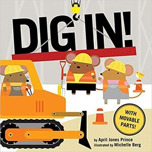 Dig In! by April Jones Prince, Michelle Berg