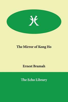 The Mirror of Kong Ho by Ernest Bramah