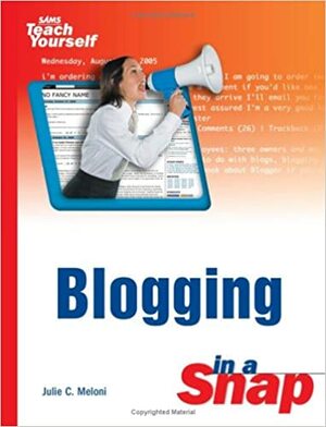 Blogging in a Snap by Julie C. Meloni
