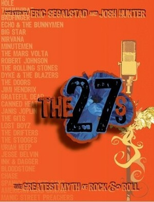 The 27s: The Greatest Myth of Rock & Roll by Eric Segalstad, Josh Hunter