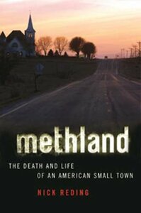 Methland: The Death and Life of an American Small Town by Nick Reding