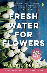 Fresh Water for Flowers by Valérie Perrin