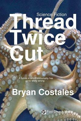 Thread Twice Cut by Bryan Costales