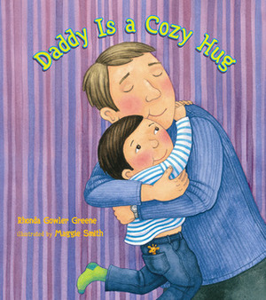 Daddy Is a Cozy Hug by Maggie Smith, Rhonda Gowler Greene