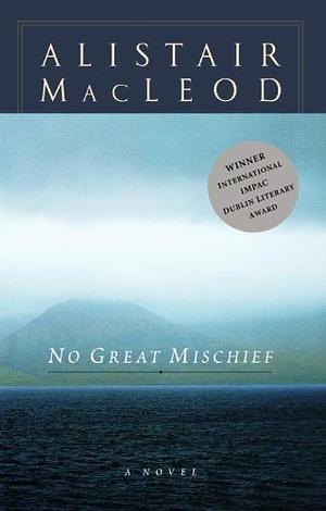 No Great Mischief by Alistair MacLeod
