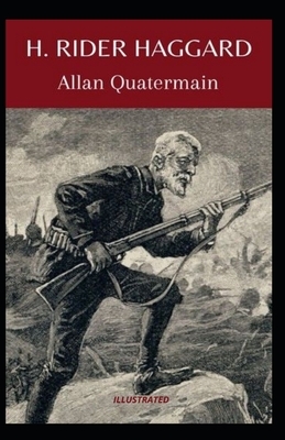 Allan Quatermain Illustrated by H. Rider Haggard