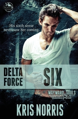 Delta Force: Six by Kris Norris