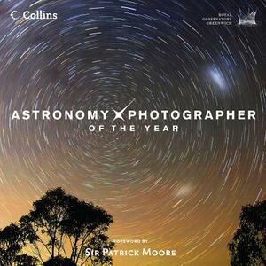 Astronomy Photographer of the Year: Collection 1 by Royal Observatory Greenwich