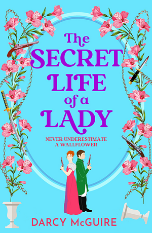 The Secret Life of a Lady by Darcy McGuire