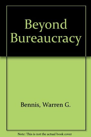 Beyond Bureaucracy by Warren Bennis