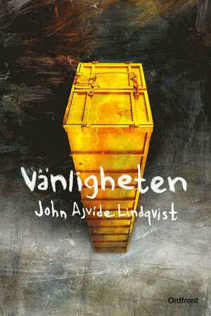 Vänligheten by John Ajvide Lindqvist