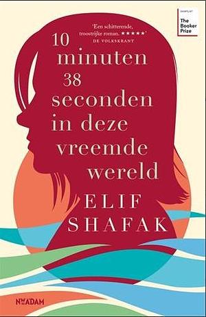 10 minuten 38 seconden in deze vreemde wereld by Elif Shafak