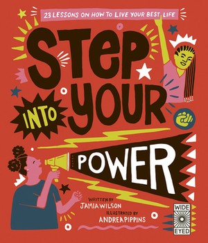 Step Into Your Power: 23 Lessons on How to Live Your Best Life by Jamia Wilson