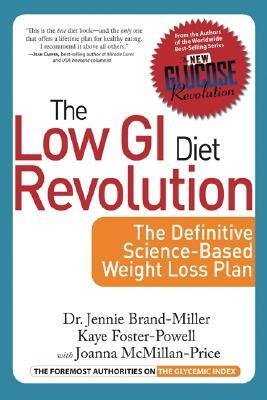 Low GI Diet Revolution: The Definitive Science-Based Weight Loss Plan by Kaye Foster-Powell, Jennie Brand-Miller, Joanna McMillan-Price