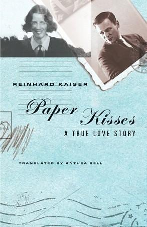 Paper Kisses: A True Love Story by Anthea Bell, Reinhard Kaiser