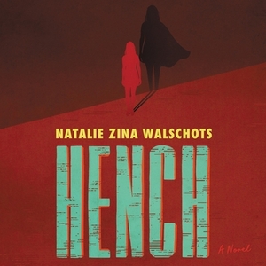 Hench by Natalie Zina Walschots