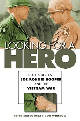 Looking for a Hero: Staff Sergeant Joe Ronnie Hooper and the Vietnam War by Peter Maslowski, Don Winslow