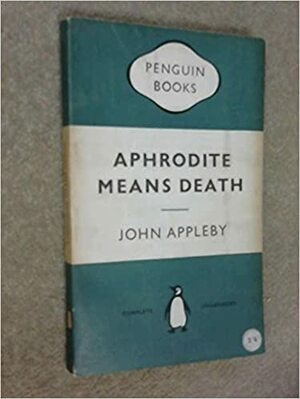 Aphrodite Means Death by John Appleby